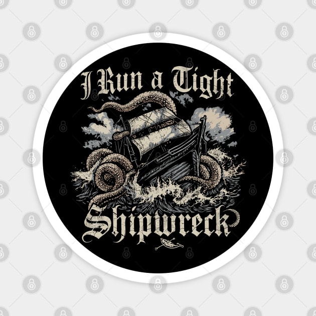 I-run-a-tight-shipwreck Magnet by JessArty